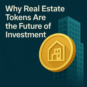 Why Real Estate Tokens Are the Future of Investment